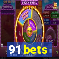 91 bets